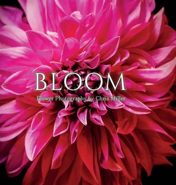 Books by splitShops - Bloom: Flower Photography by Chris Miller - Hardcover
